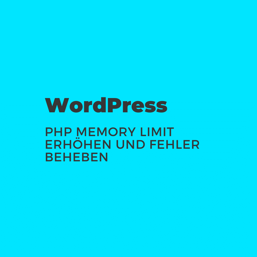 WordPress PHP Memory Limit erhöhen und Fehler beheben