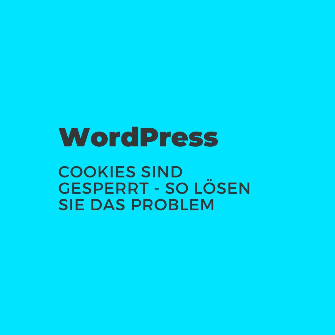 WordPress Cookies sind gesperrt Ursachen und Lösungen