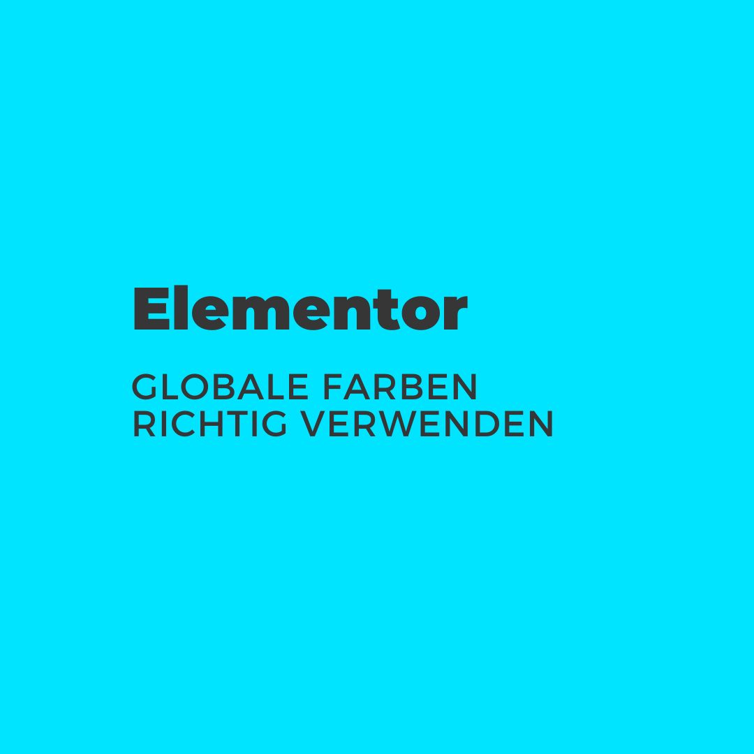 Elementor globale Farben richtig verwenden