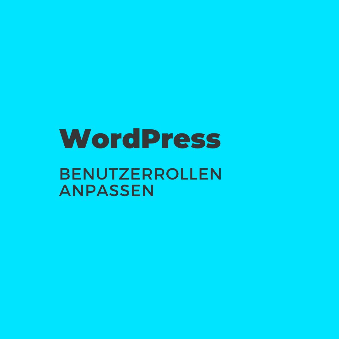 WordPress Benutzerrollen anpassen