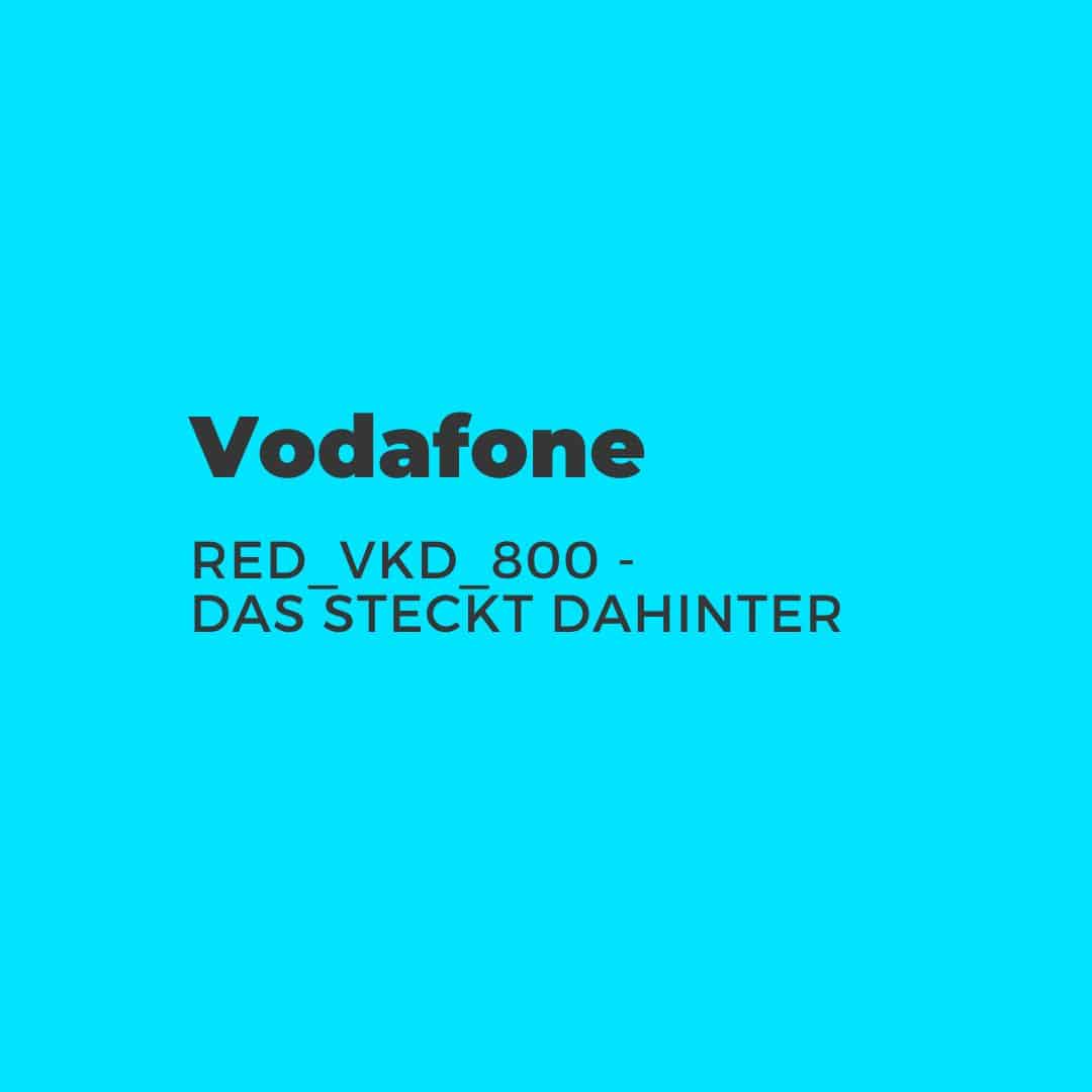Vodafone RED_VKD_800 - Das steckt dahinter